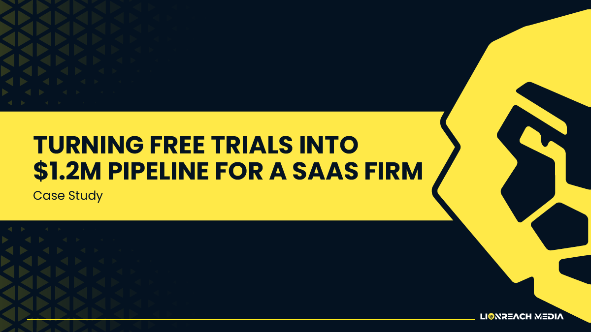 TURNING FREE TRIALS INTO $1.2M PIPELINE FOR A SAAS FIRM